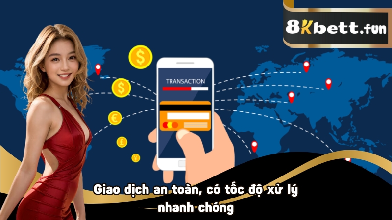 Giao dịch an toàn, có tốc độ xử lý nhanh chóng